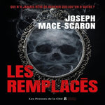 LES REMPLACES, Macé-Scaron Joseph