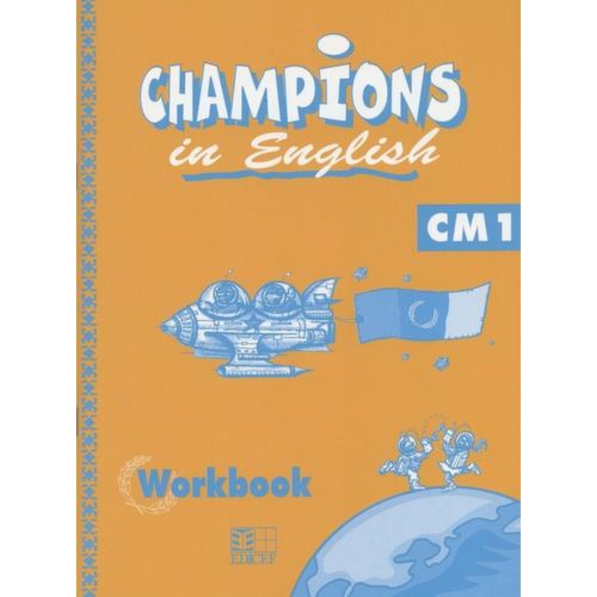 CHAMPIONS IN ENGLISH CM1. WORKBOOK, Edicef