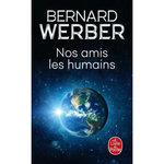 NOS AMIS LES HUMAINS, Werber Bernard