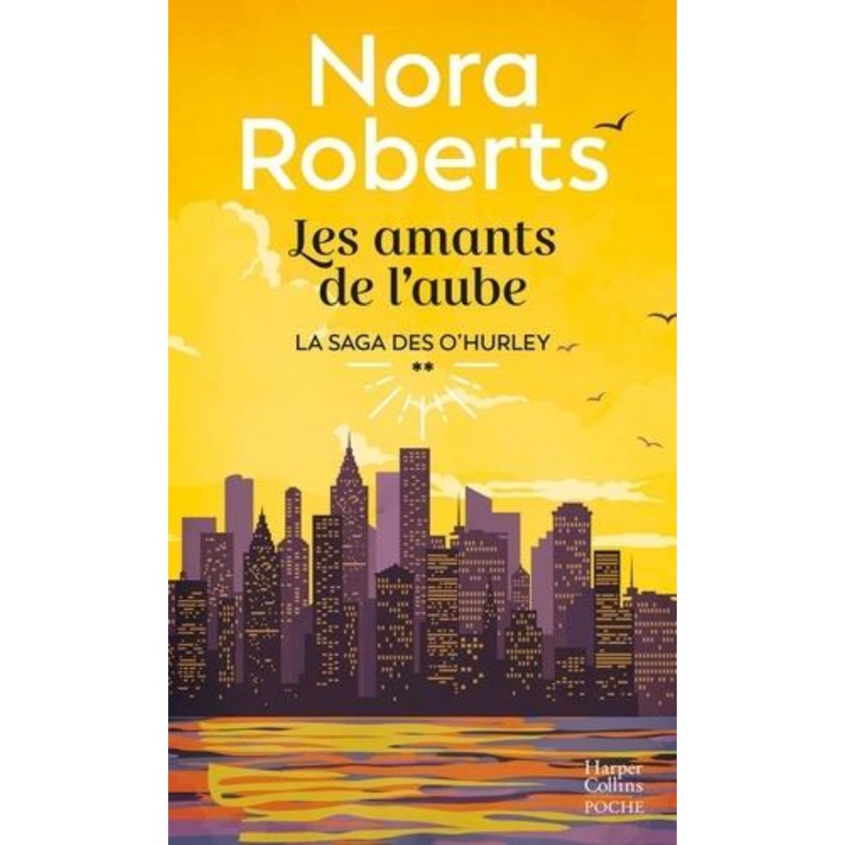 LA SAGA DES O'HURLEY TOME 2 : LES AMANTS DE L'AUBE, Roberts Nora