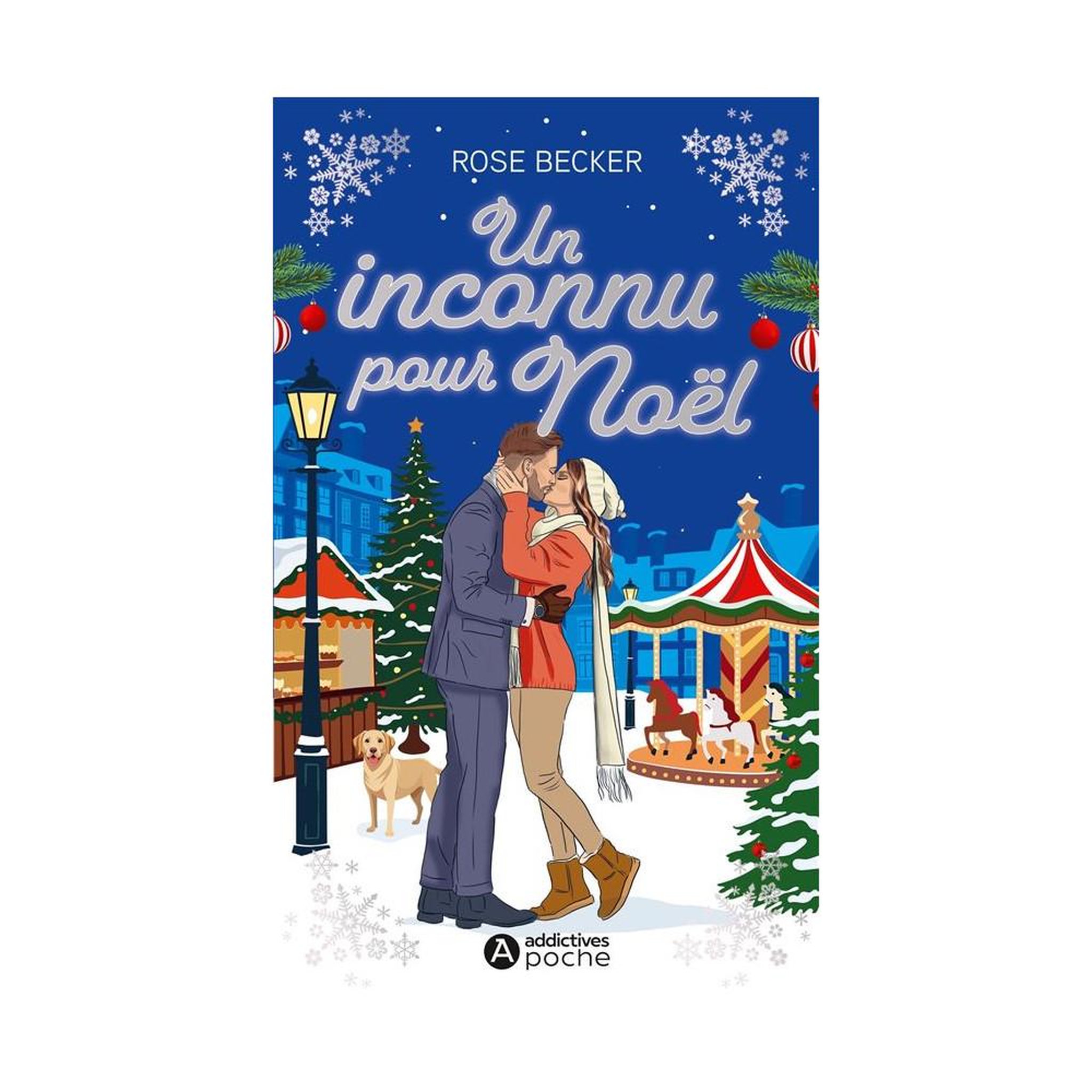 ADDICT Roman romance de Noël « Un inconnu pour Noël » de Rose Becker, Addictives poche, livre broché 312 pages