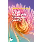 L'ETE OU JE SUIS DEVENUE VIEILLE, Courtivron Isabelle de