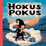 HOKUS POKUS TOME 1 : LA PETITE SORCIERE, Göranson Fabian