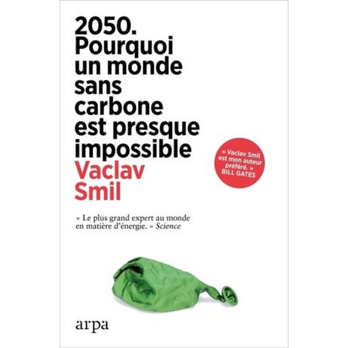 2050. POURQUOI UN MONDE SANS CARBONE EST PRESQUE IMPOSSIBLE, Smil Vaclav