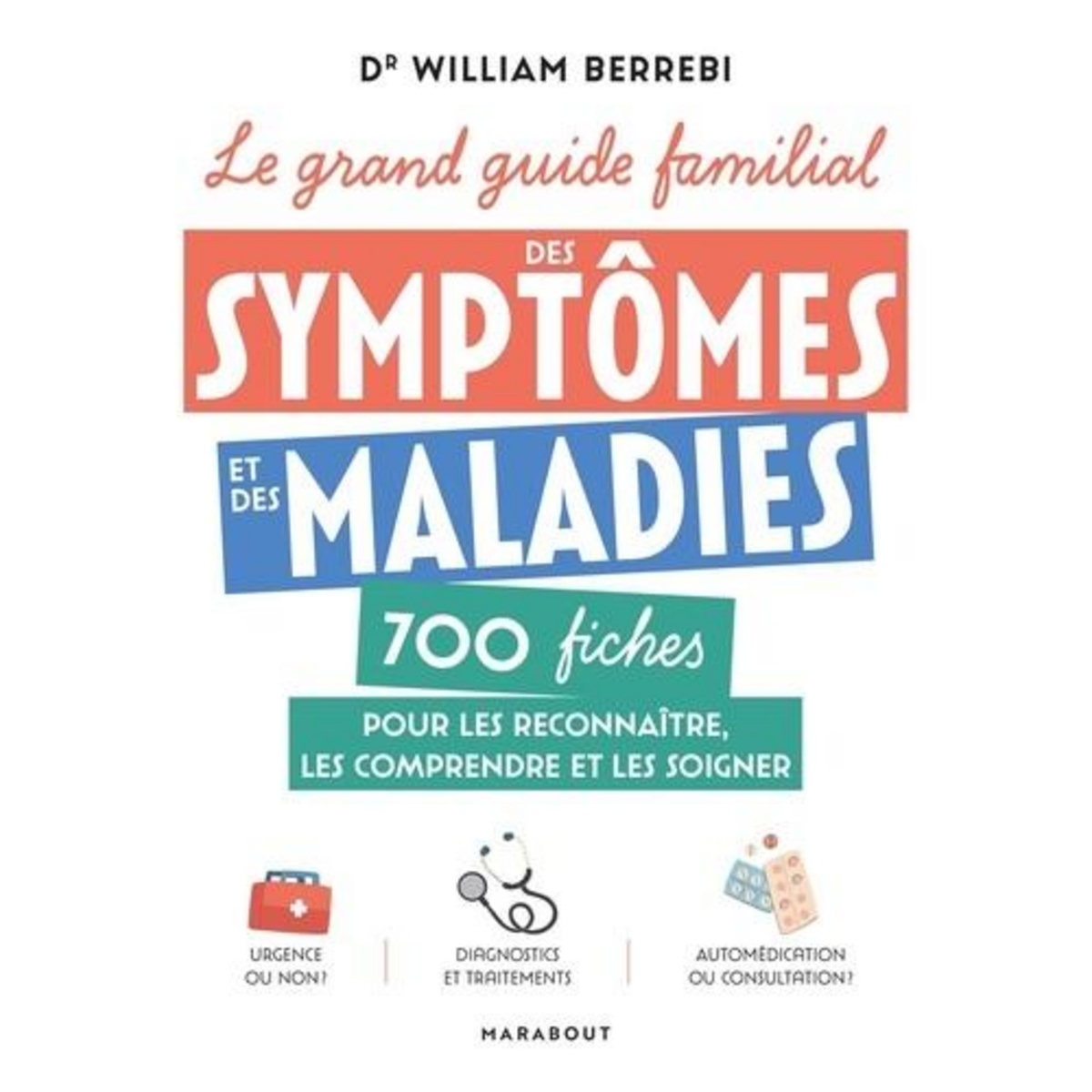 LE GRAND GUIDE FAMILIAL DES SYMPTOMES ET DES MALADIES, Berrebi William