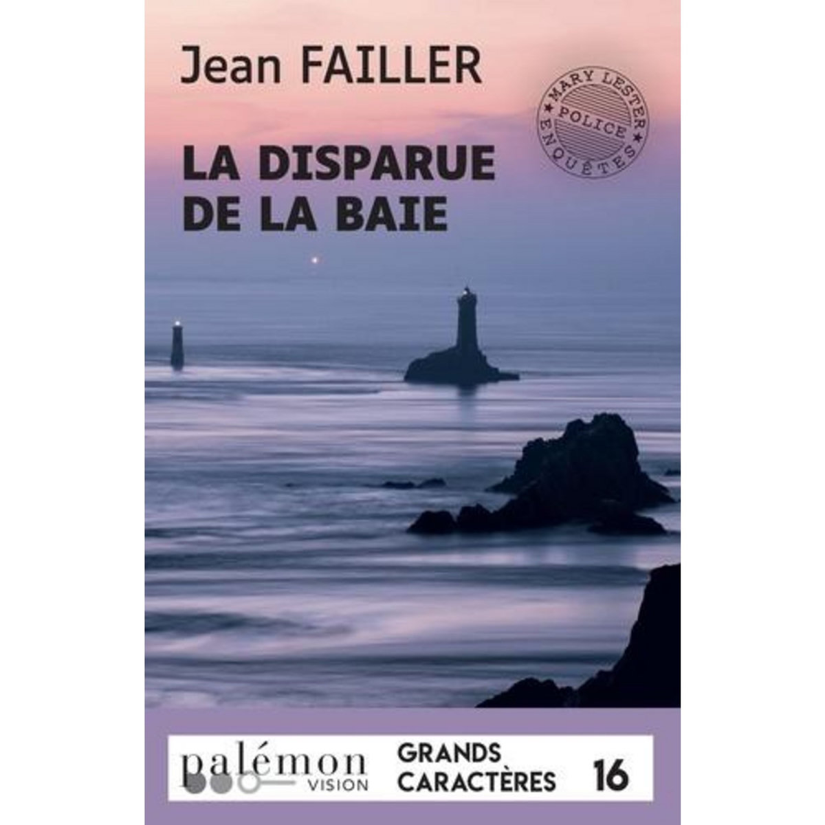 UNE ENQUETE DE MARY LESTER TOME 63 : LA DISPARUE DE LA BAIE [EDITION EN GROS CARACTERES], Failler Jean