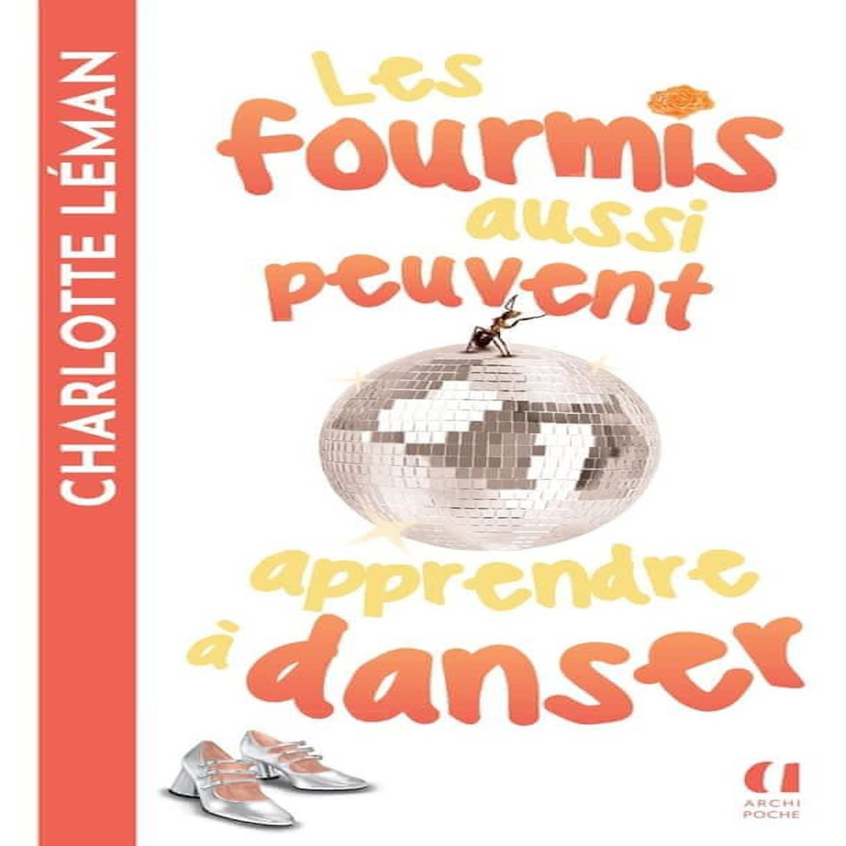 LES FOURMIS AUSSI PEUVENT APPRENDRE A DANSER, Léman Charlotte