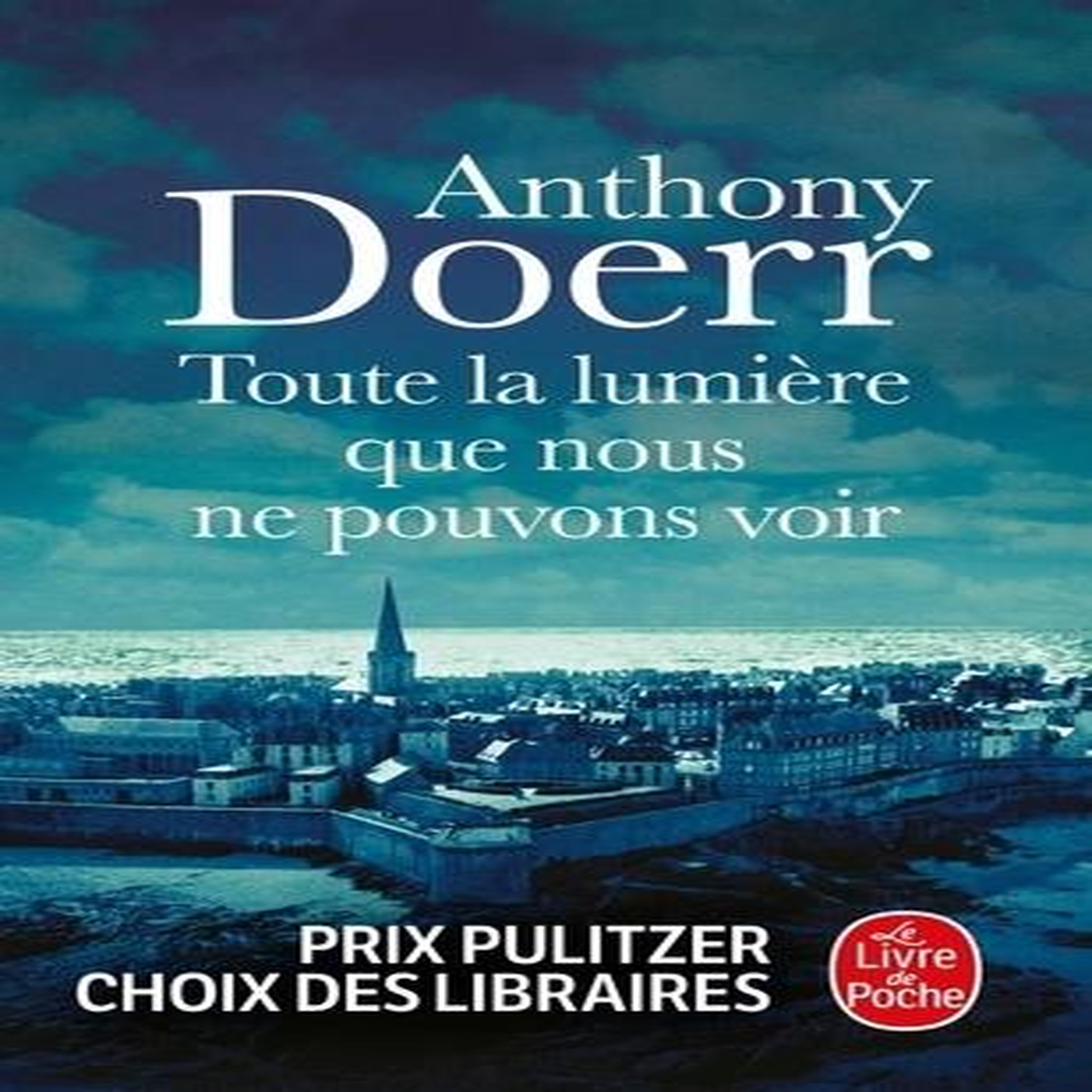 TOUTE LA LUMIERE QUE NOUS NE POUVONS VOIR, Doerr Anthony