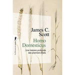 HOMO DOMESTICUS. UNE HISTOIRE PROFONDE DES PREMIERS ETATS, Scott James C.