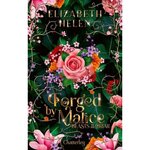 BEASTS OF THE BRIAR TOME 3 : FORGED BY MALICE, Helen Elizabeth