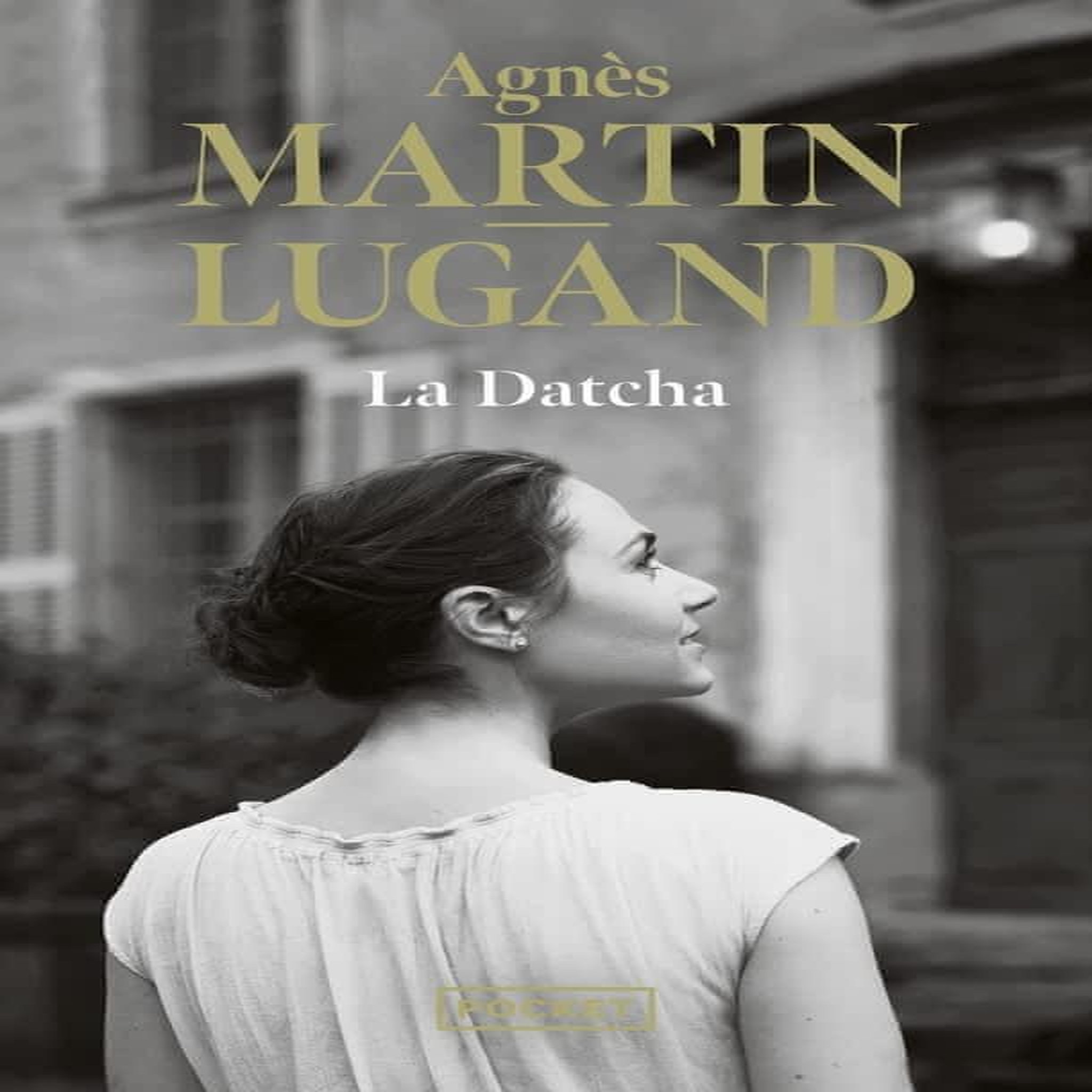 LA DATCHA, Martin-Lugand Agnès