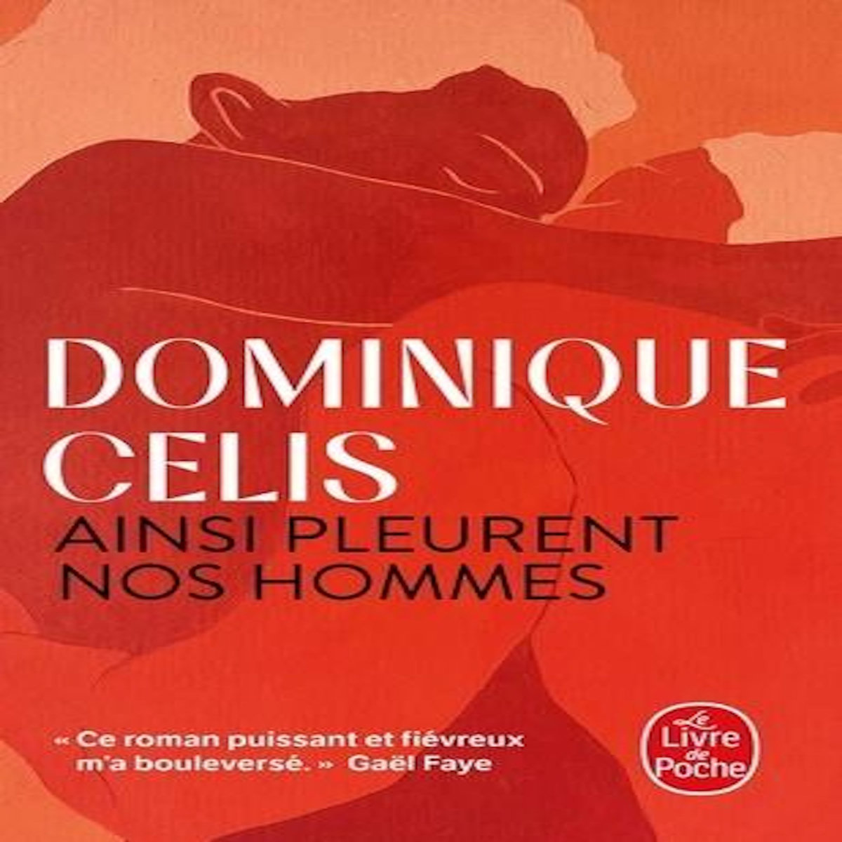 AINSI PLEURENT NOS HOMMES, Celis Dominique
