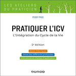 PRATIQUER L'ICV. L'INTEGRATION DU CYCLE DE LA VIE, 2E EDITION, Pace Peggy
