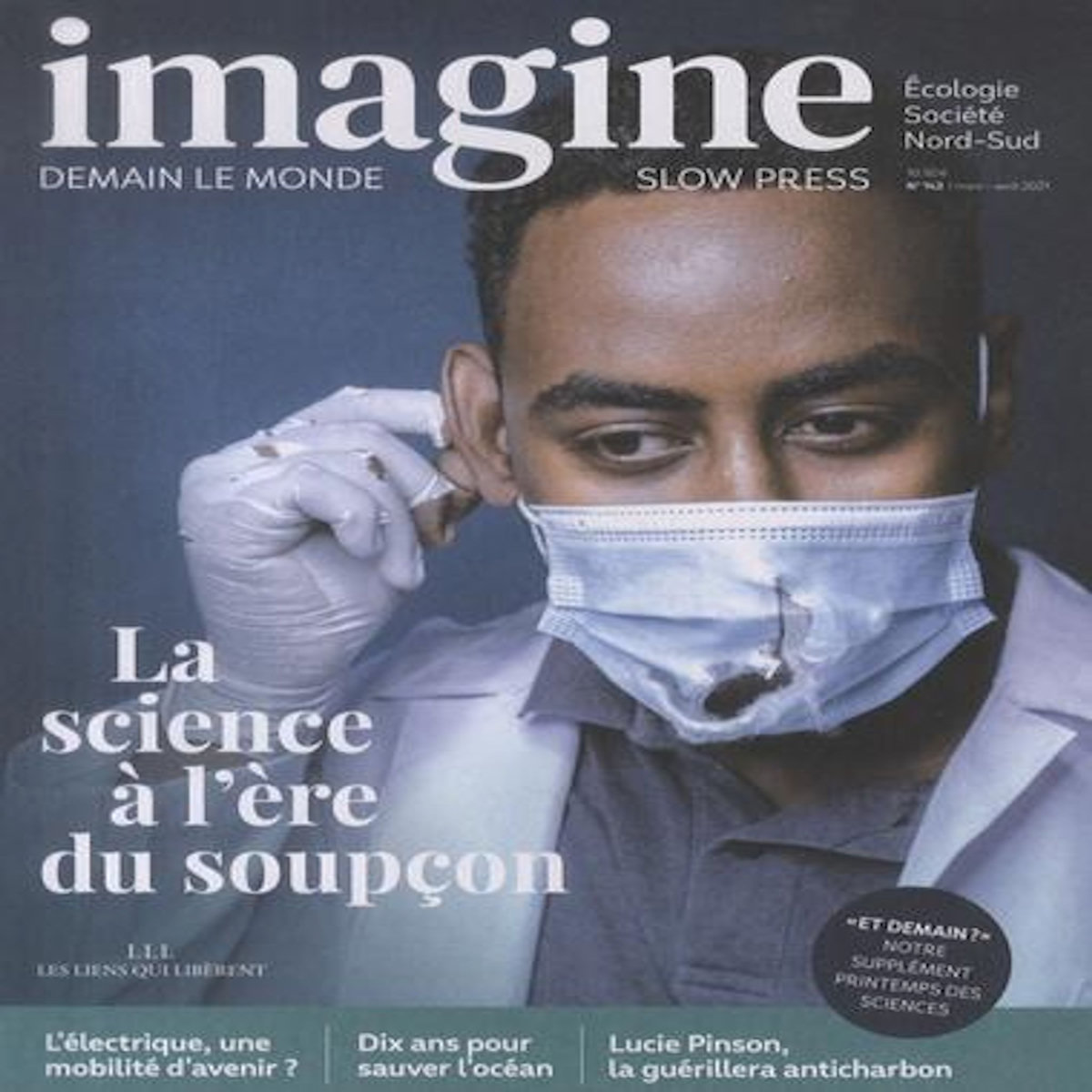 IMAGINE DEMAIN LE MONDE N° 143,MARS-AVRIL 2021 : LA SCIENCE A L'ERE DU SOUPCON, Dorzée Hugues