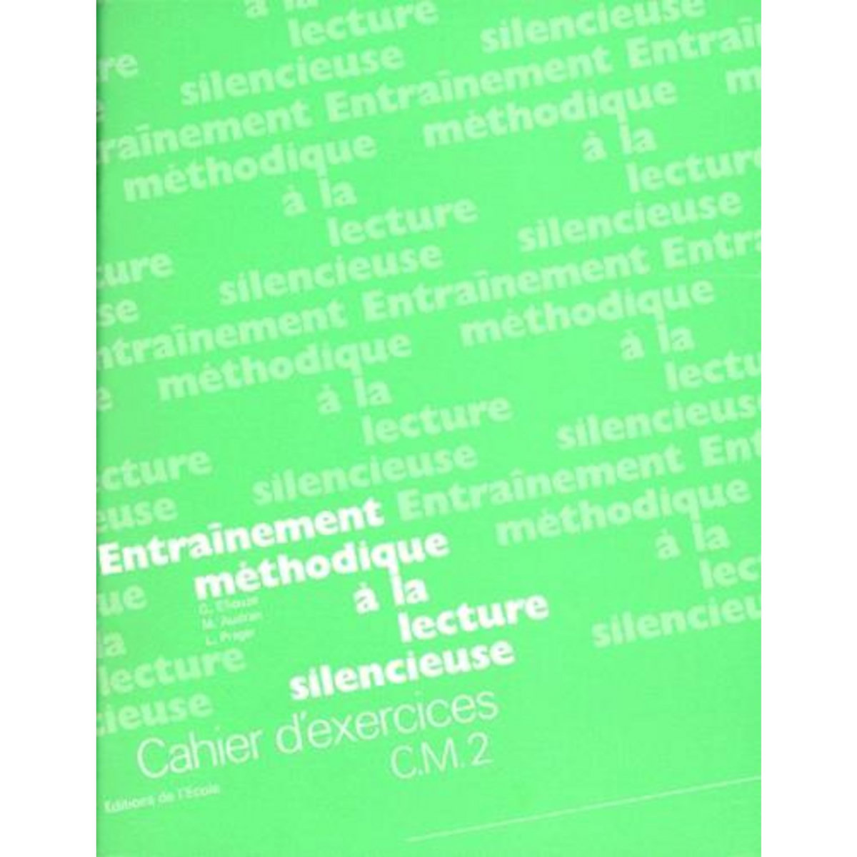 ENTRAINEMENT METHODIQUE A LA LECTURE SILENCIEUSE. CAHIER D'EXERCICES CM2, Prager Louisette
