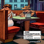 LA MORT VIENDRA, PETITE, Thompson Jim
