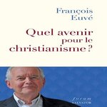 QUEL AVENIR POUR LE CHRISTIANISME ?, Euvé François