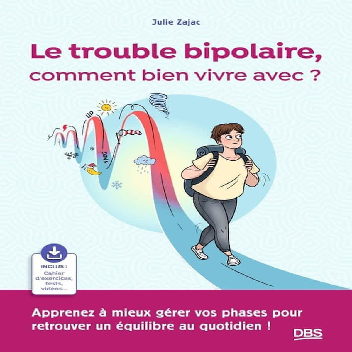 LE TROUBLE BIPOLAIRE, COMMENT BIEN VIVRE AVEC ?, Zajac Julie