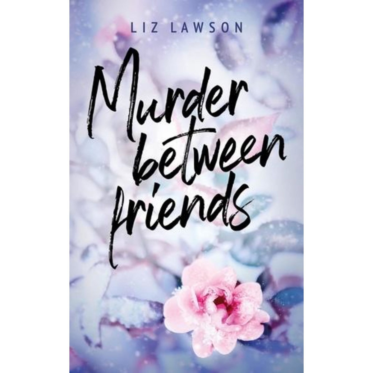 MURDER BETWEEN FRIENDS, Lawson Liz