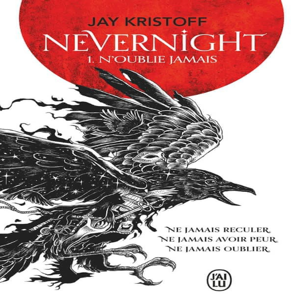 NEVERNIGHT TOME 1 : N'OUBLIE JAMAIS, Kristoff Jay