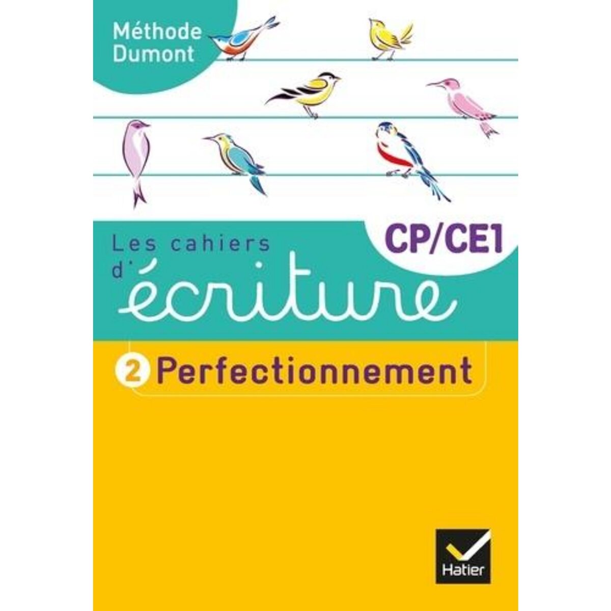 LES CAHIERS D'ECRITURE CP-CE1. TOME 2, PERFECTIONNEMENT, Dumont Danièle