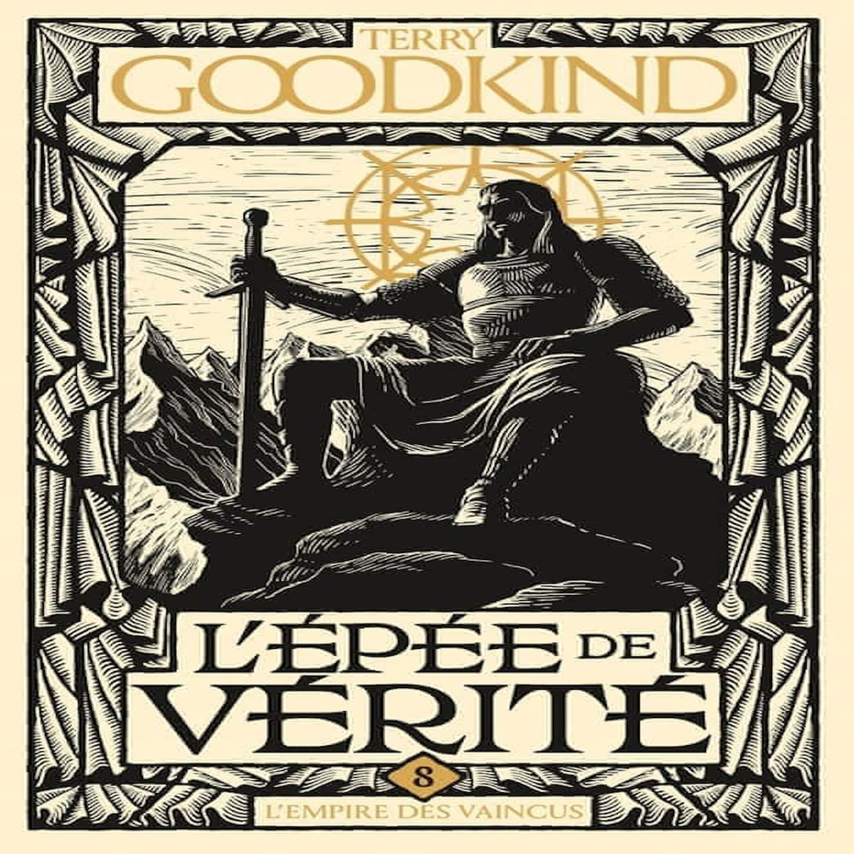 L'EPEE DE VERITE TOME 8 : L'EMPIRE DES VAINCUS, Goodkind Terry