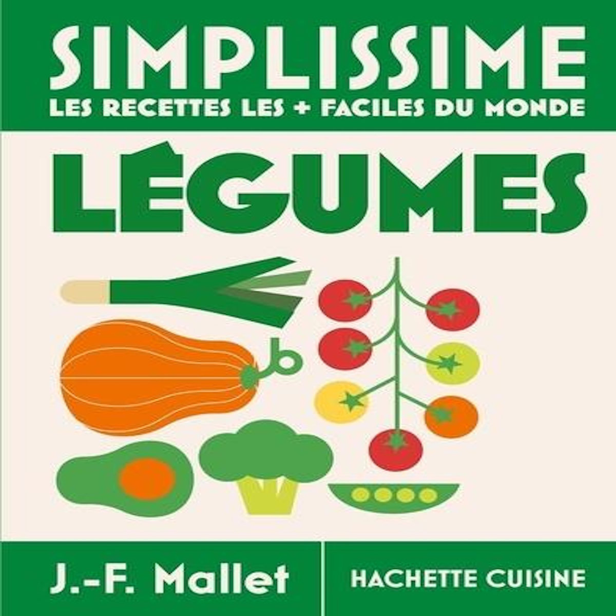 LEGUMES. LES + FACILES DU MONDE, Mallet Jean-François