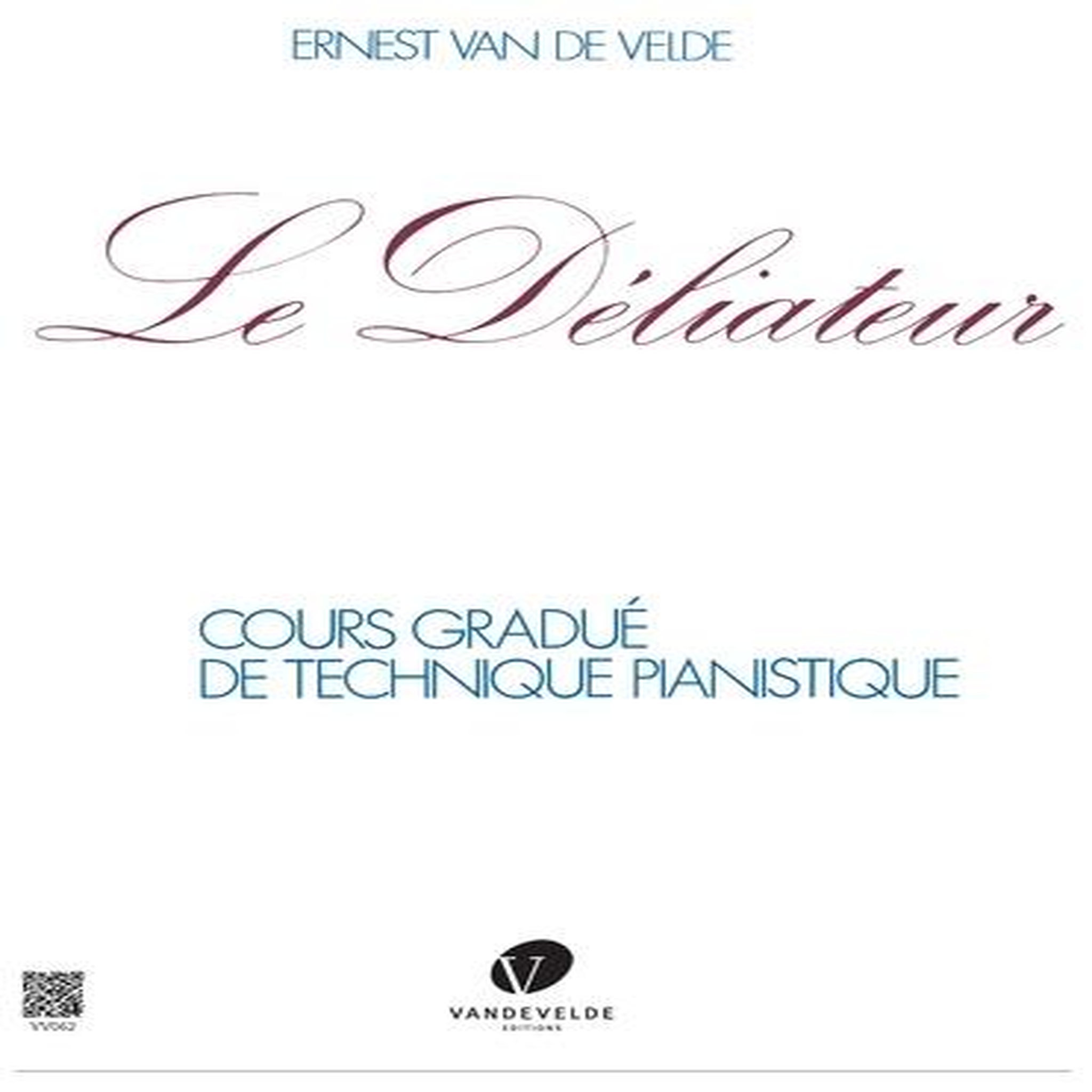 LE DELIATEUR. COURS GRADUE DE TECHNIQUE PIANISTIQUE, Van de Velde Ernest