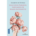 JEAN-LOUIS FARGEON, PARFUMEUR DE MARIE-ANTOINETTE, Feydeau Elisabeth de