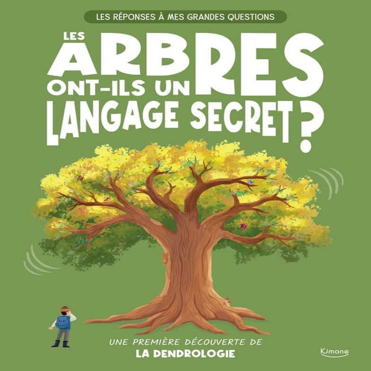 LES ARBRES ONT-ILS UN LANGAGE SECRET ? UNE PREMIERE DECOUVERTE DE LA DENDROLOGIE, Watson Olivia