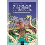 MYTHOLOGIE & HISTOIRES DE TOUJOURS TOME 2 : LES DOUZE TRAVAUX D'HERCULE, Kérillis Hélène