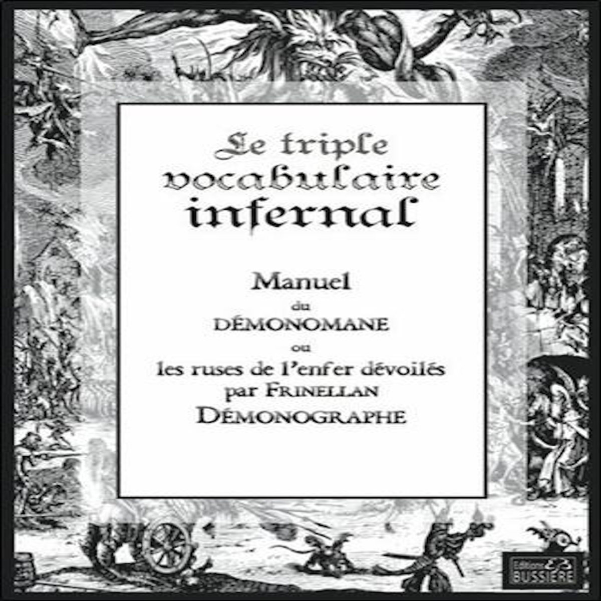 LE TRIPLE VOCABULAIRE INFERNAL. MANUEL DE DEMONOMANE OU LES RUSES DE L'ENFER DEVOILEES PAR FRINELLAN DEMONOGRAPHE, Frinellan