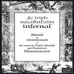 LE TRIPLE VOCABULAIRE INFERNAL. MANUEL DE DEMONOMANE OU LES RUSES DE L'ENFER DEVOILEES PAR FRINELLAN DEMONOGRAPHE, Frinellan