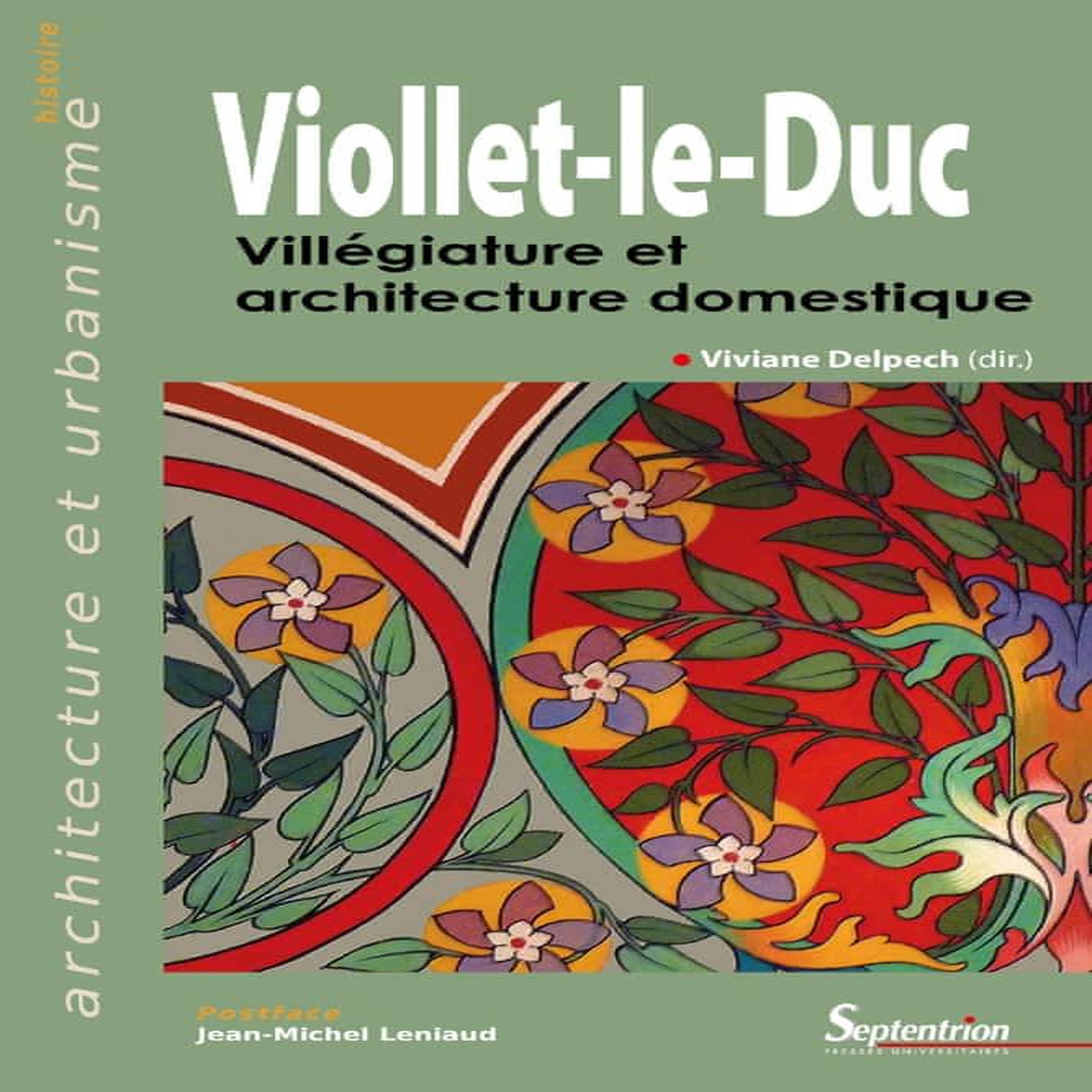 VIOLLET-LE-DUC. VILLEGIATURE ET ARCHITECTURE DOMESTIQUE, Delpech Viviane