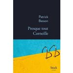 PRESQUE TOUT CORNEILLE, Besson Patrick