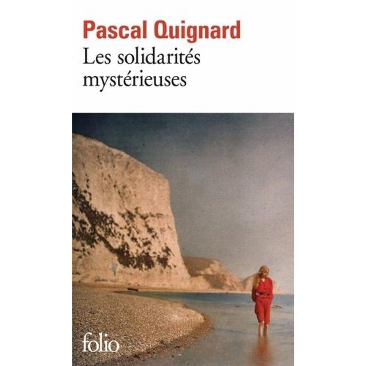LES SOLIDARITES MYSTERIEUSES, Quignard Pascal