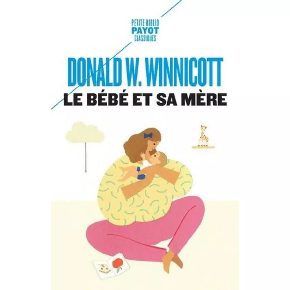  LE BEBE ET SA MERE, Winnicott Donald w.