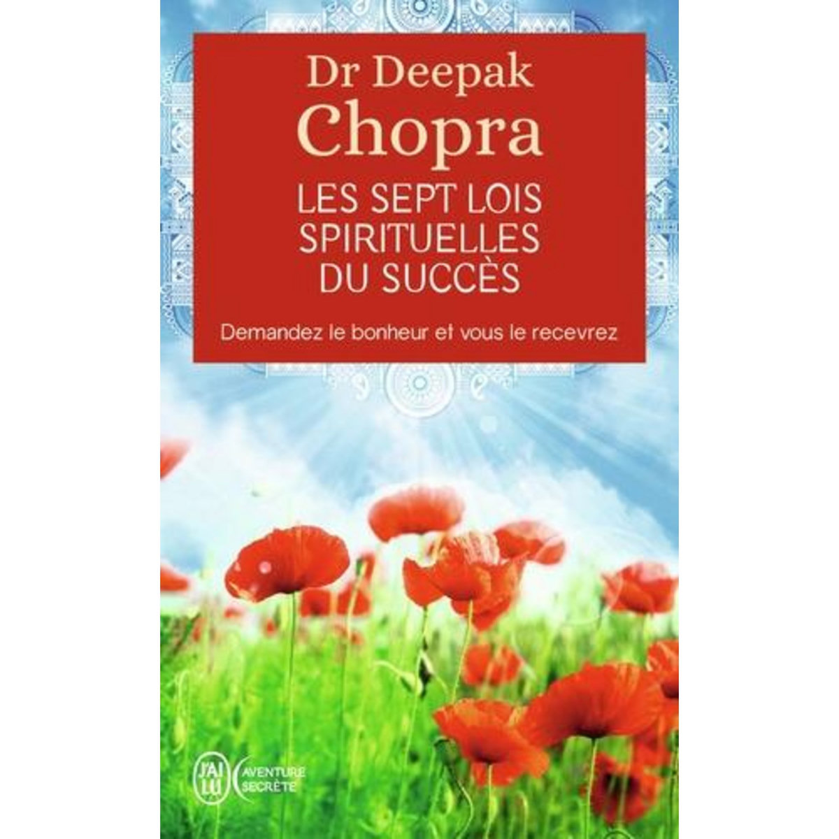 LES SEPT LOIS SPIRITUELLES DU SUCCES, Chopra Deepak