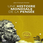 UNE HISTOIRE MONDIALE DE LA PENSEE, Dortier Jean-François