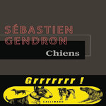 CHIENS, Gendron Sébastien