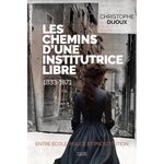 LES CHEMINS D'UNE INSTITUTRICE LIBRE, Dijoux Christophe