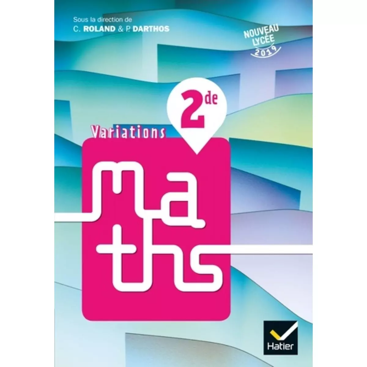  VARIATIONS MATHS 2NDE . EDITION 2019, Roland Christophe