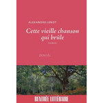 CETTE VIEILLE CHANSON QUI BRULE, Lenot Alexandre