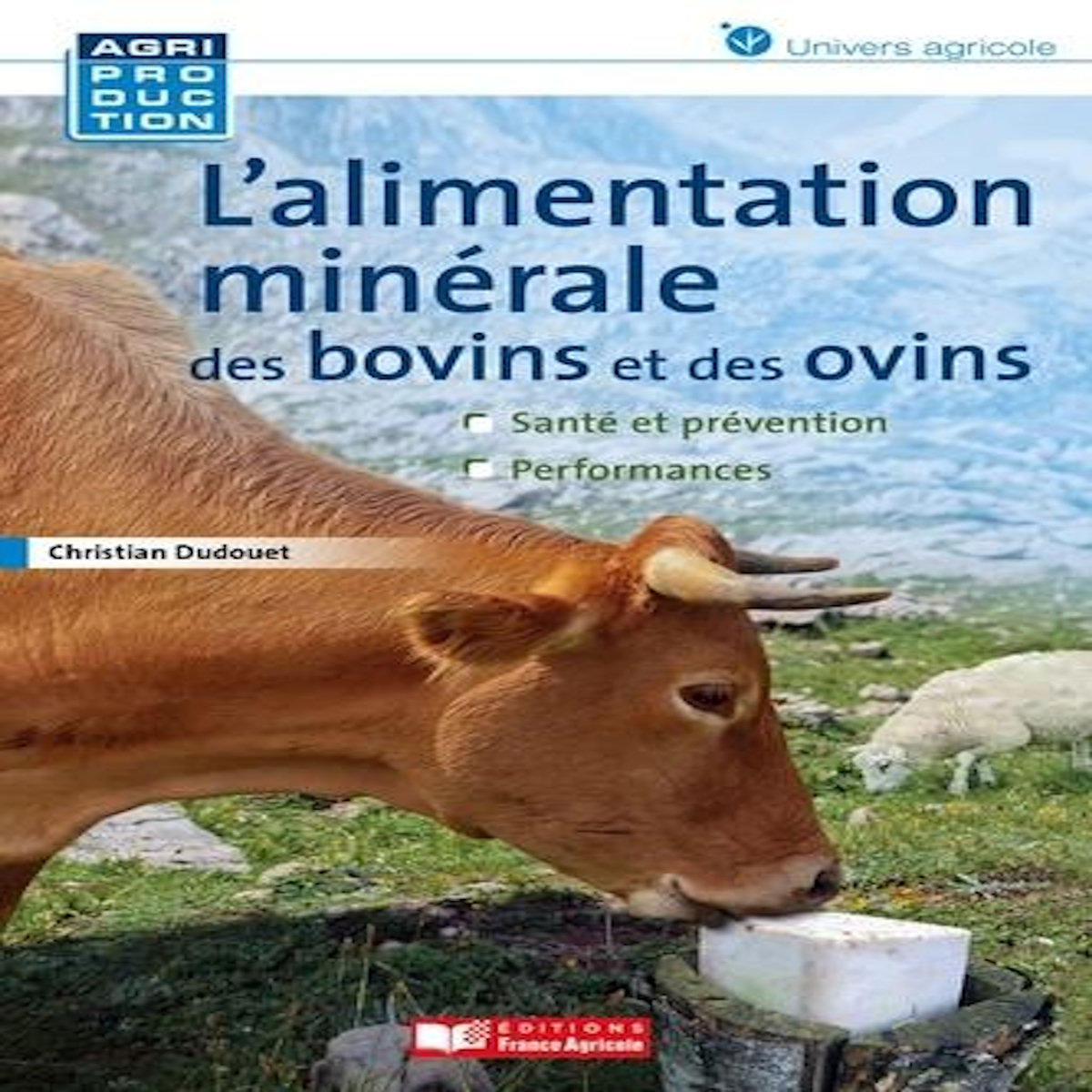 L'ALIMENTATION MINERALE DES BOVINS ET DES OVINS, Dudouet Christian