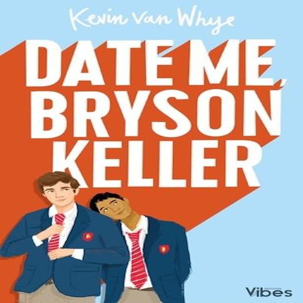 DATE ME, BRYSON KELLER, Van Whye Kevin