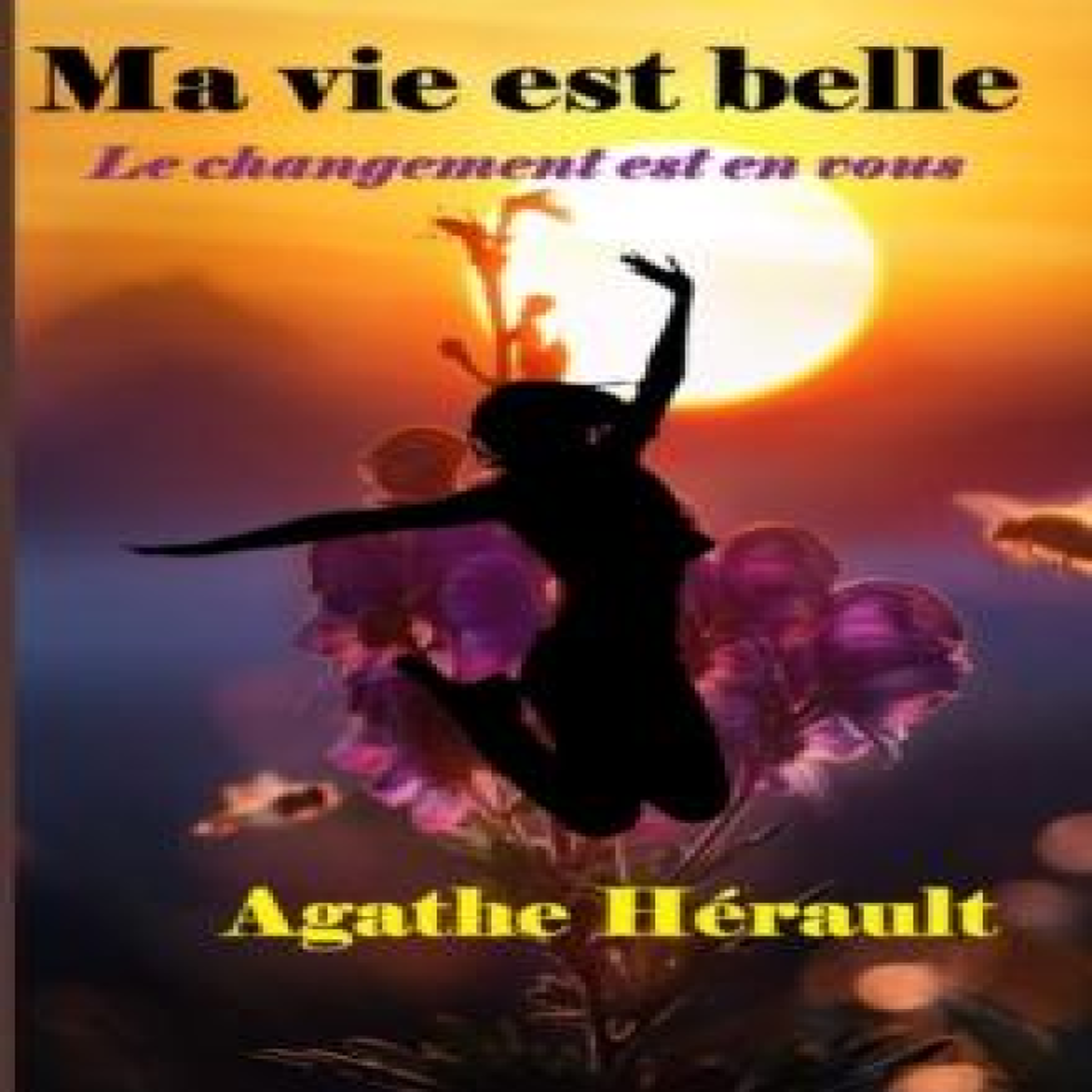 LIVRES Ma vie est belle: Le changement est en vous
