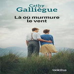 LA OU MURMURE LE VENT [EDITION EN GROS CARACTERES], Galliègue Cathy