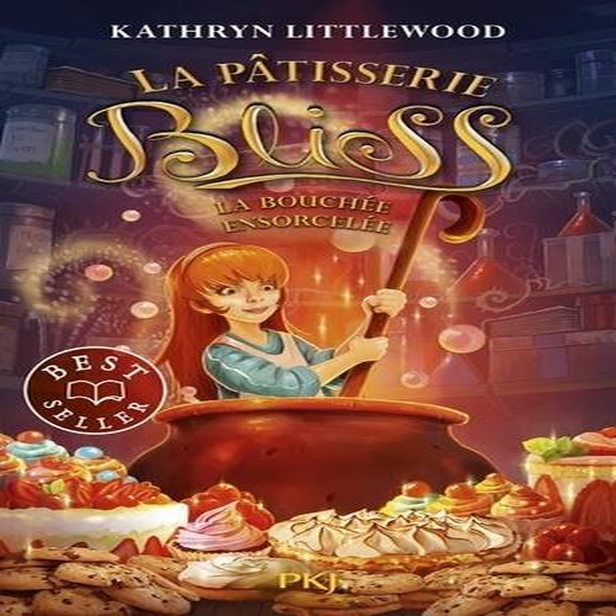 LA PATISSERIE BLISS TOME 4 : LA BOUCHEE ENSORCELEE, Littlewood Kathryn