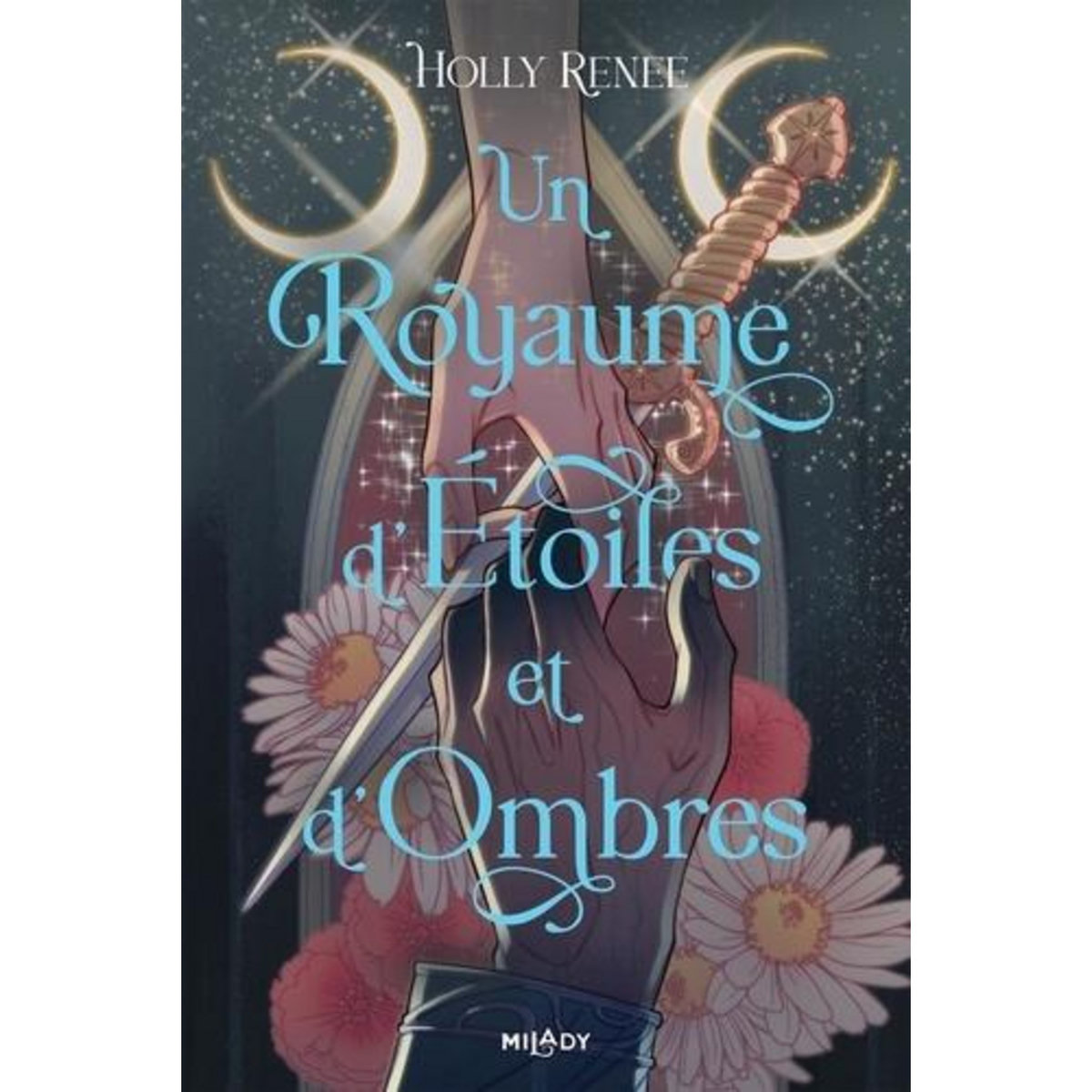 L'ETOILE ET L'OMBRE TOME 1 : UN ROYAUME D'ETOILES ET D'OMBRES, Renee Holly
