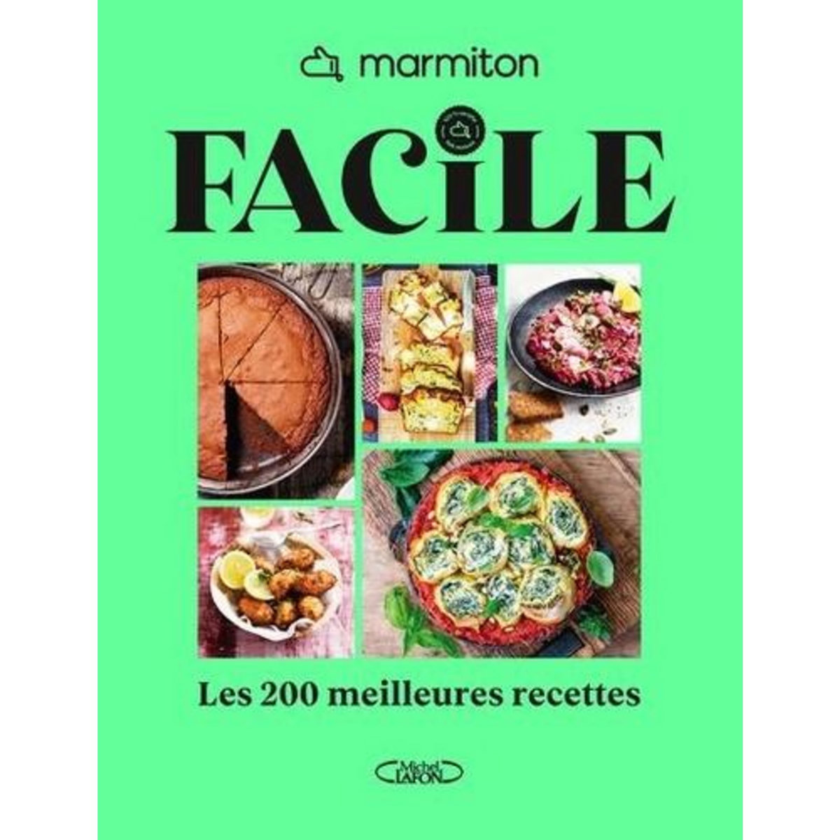 FACILE. LES 200 MEILLEURES RECETTES, Marmiton